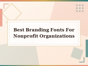 Best Branding Fonts for Nonprofit Organizations