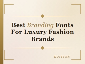 Elegant Custom Typefaces for Luxury Fashion Brands