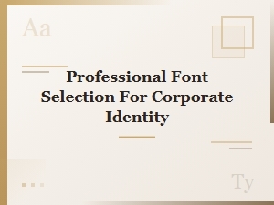 Professional Font Selection for Corporate Identity