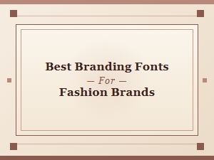 Best Branding Fonts for Fashion Brands