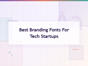 Best Branding Fonts for Tech Startups